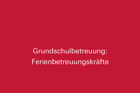 Schriftzug Grundschulbetreuung Ferienbetreuungskräfte