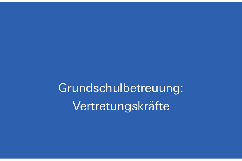 Schriftzug Grundschulbetreuung Vertretungskräfte